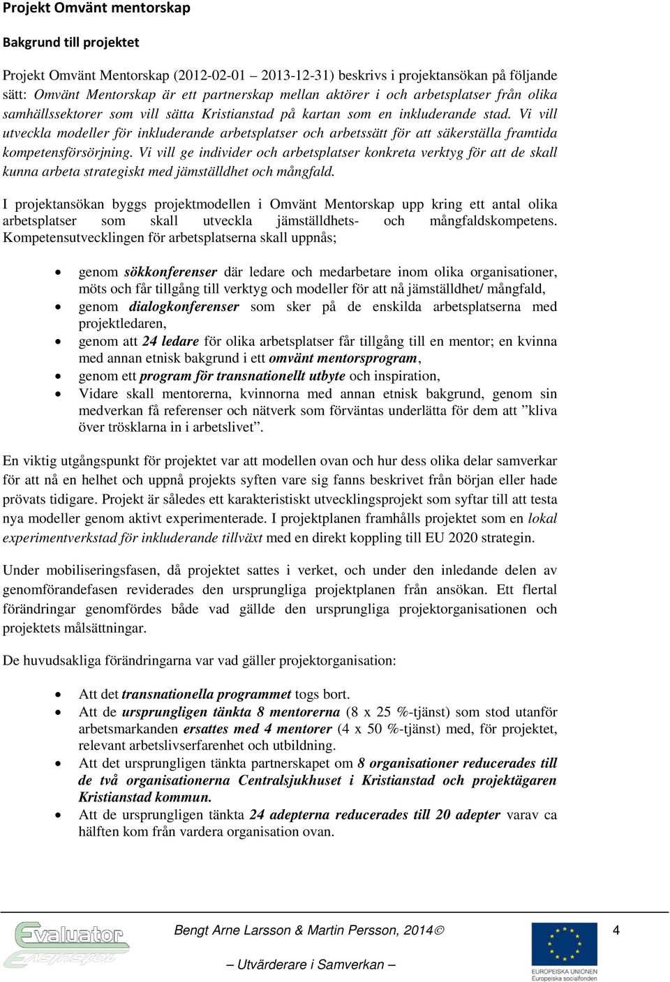 Vi vill utveckla modeller för inkluderande arbetsplatser och arbetssätt för att säkerställa framtida kompetensförsörjning.