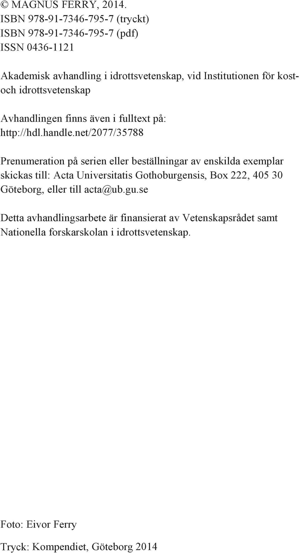 kostoch idrottsvetenskap Avhandlingen finns även i fulltext på: http://hdl.handle.