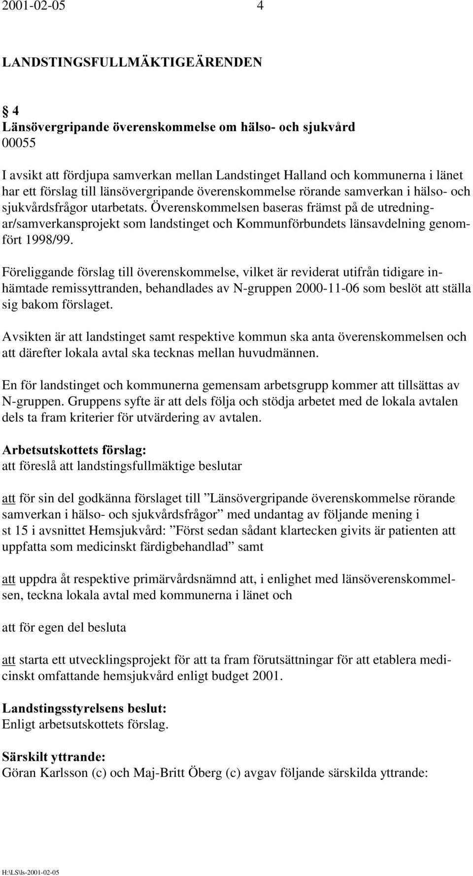 överenskommelse rörande samverkan i hälso- och sjukvårdsfrågor utarbetats.