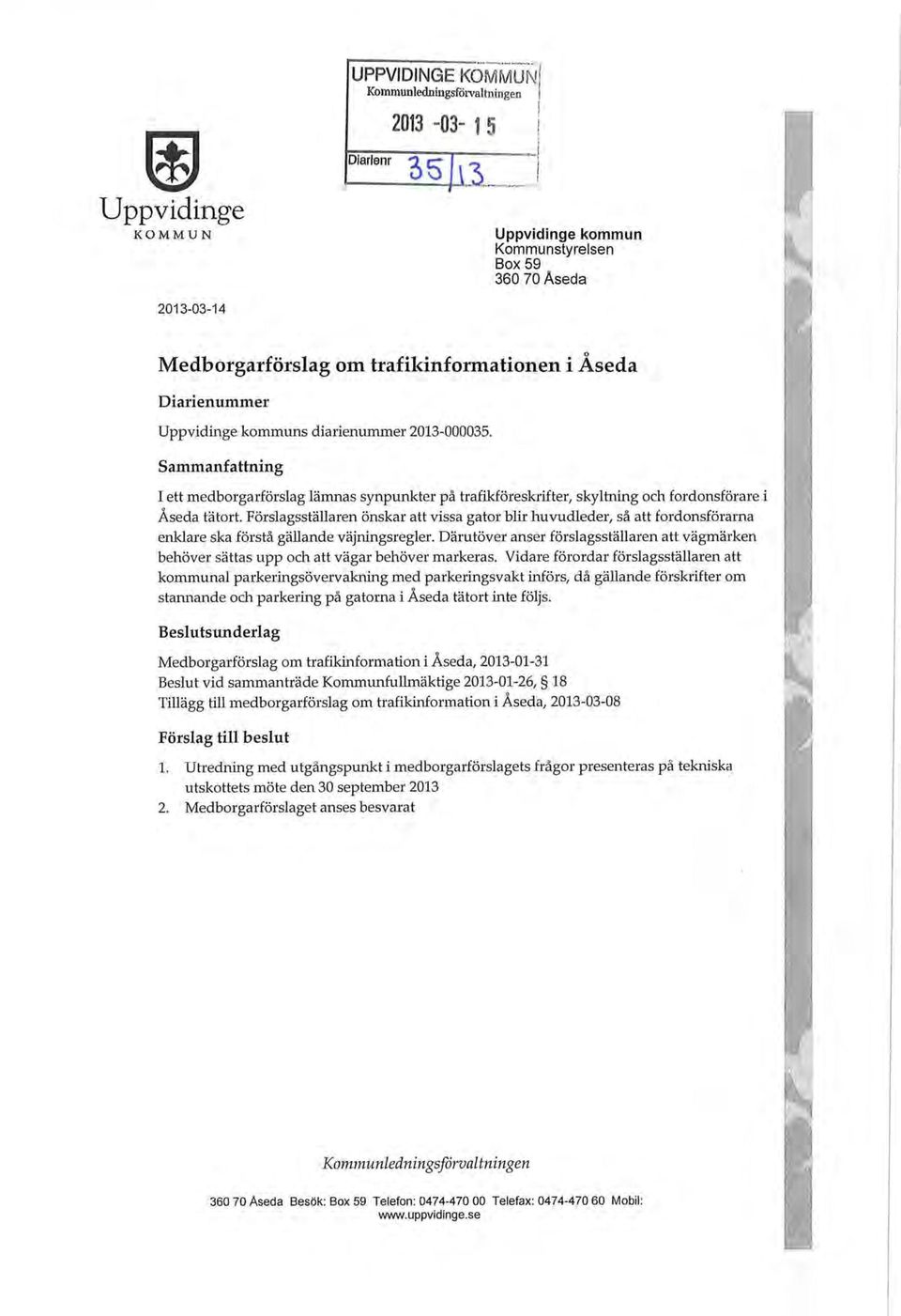 Förslagsställaren önskar att vissa gator blir huvudleder, så att fordonsförarna enklare ska förstå gällande väjningsregler.