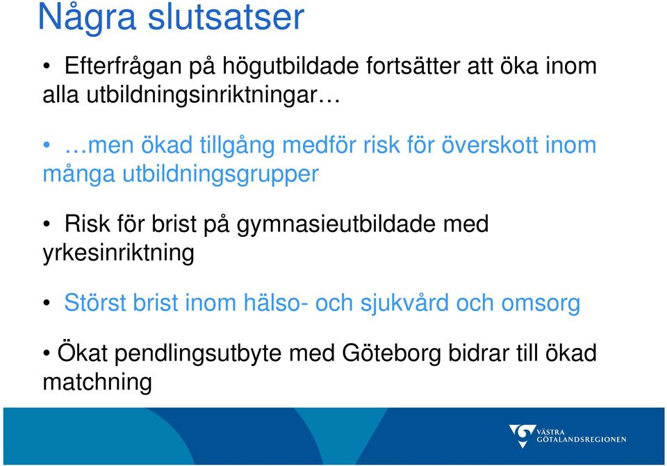 utbildningsgrupper Risk för brist på gymnasieutbildade med yrkesinriktning Störst