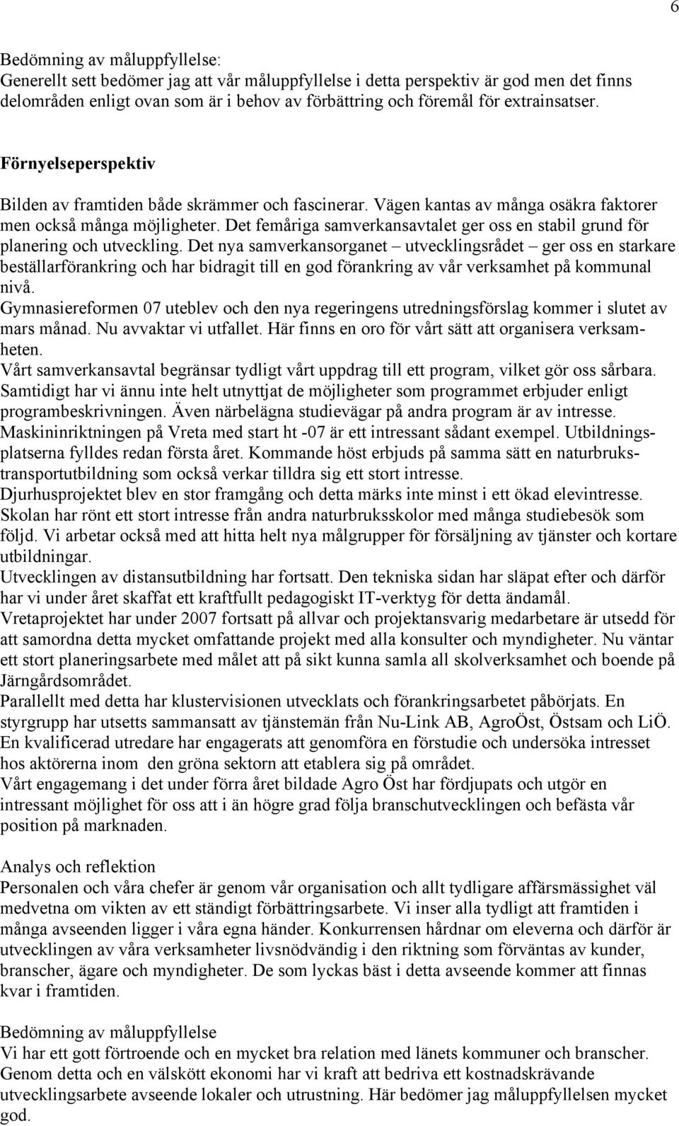 Det femåriga samverkansavtalet ger oss en stabil grund för planering och utveckling.