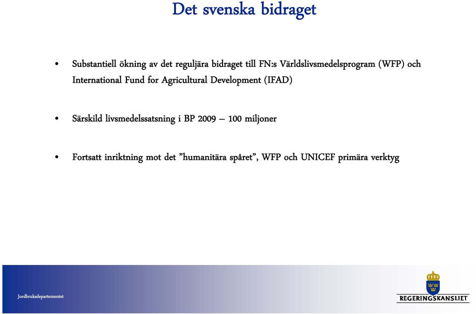 Agricultural Development (IFAD) Särskild livsmedelssatsning i BP 2009 100