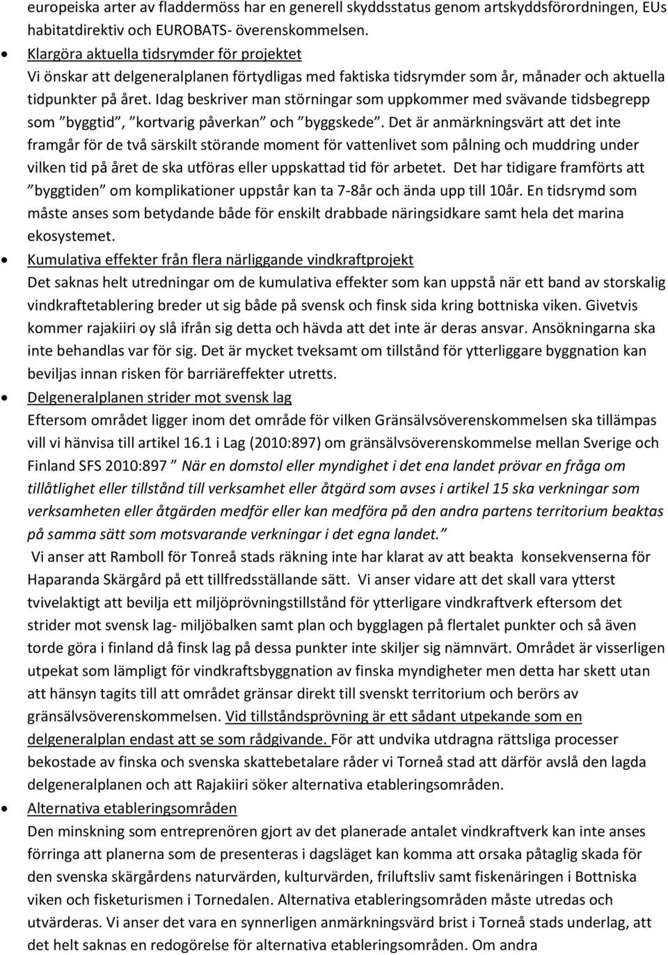 Idag beskriver man störningar som uppkommer med svävande tidsbegrepp som byggtid, kortvarig påverkan och byggskede.