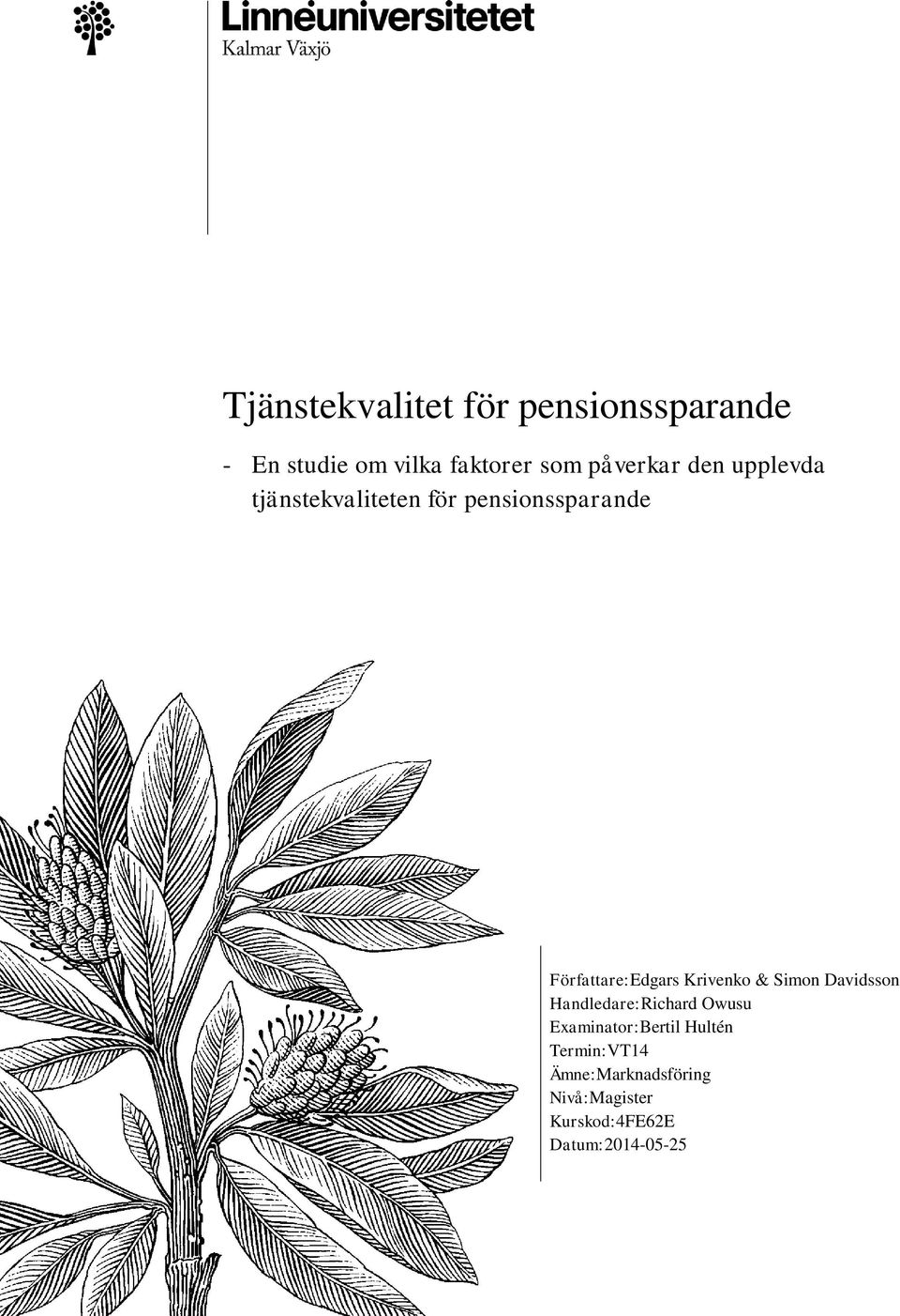 Författare:Edgars Krivenko & Simon Davidsson Handledare:Richard Owusu