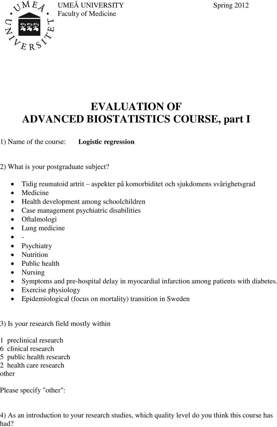 Psychiatry Nutrition Public health Nursing Symptoms and pre-hospital delay in myocardial infarction among patients with diabetes.