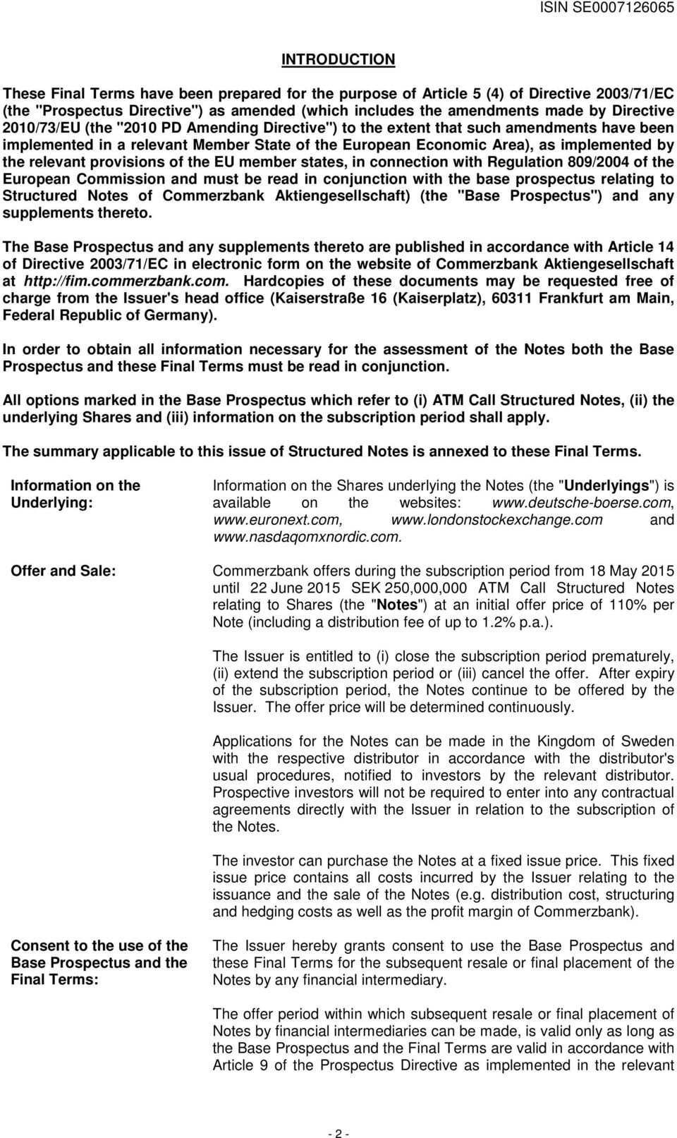 provisions of the EU member states, in connection with Regulation 809/2004 of the European Commission and must be read in conjunction with the base prospectus relating to Structured Notes of