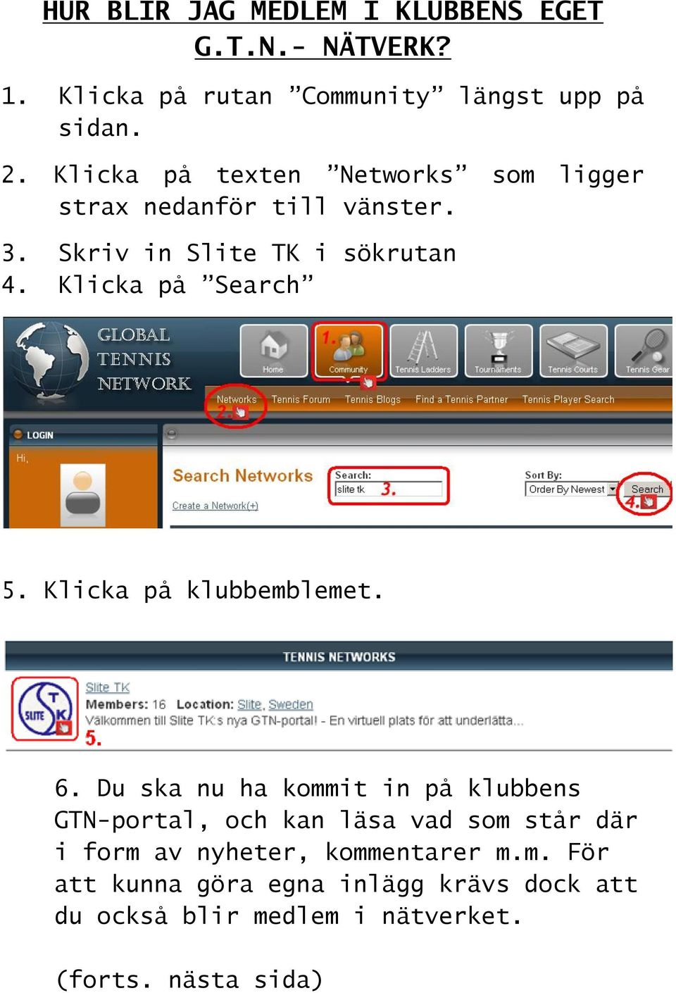 Klicka på Search 5. Klicka på klubbemblemet. 6.