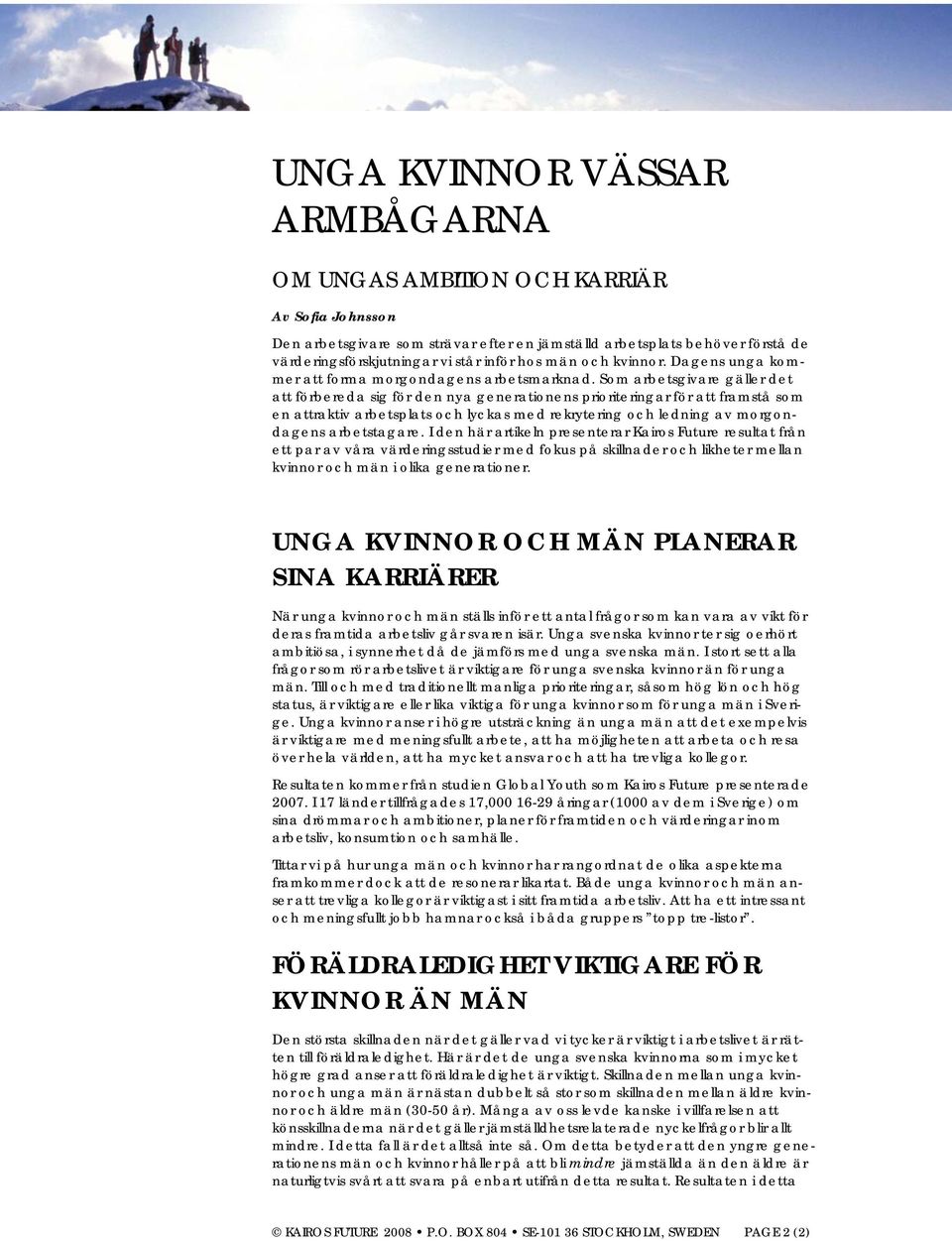 Som arbetsgivare gäller det att förbereda sig för den nya generationens prioriteringar för att framstå som en attraktiv arbetsplats och lyckas med rekrytering och ledning av morgondagens arbetstagare.