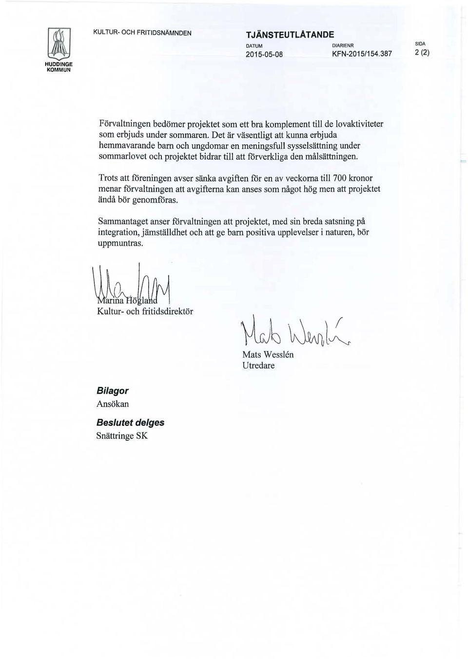 Det är väsentigt att kunna erbjuda hemmavarande barn och ungdomar en meningsfu syssesättning under sommarovet och projektet bidrar ti att forverkiga den måsättningen.