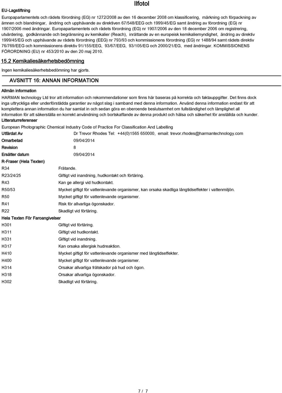Europaparlamentets och rådets förordning (EG) nr 1907/2006 av den 18 december 2006 om registrering, utvärdering, godkännande och begränsning av kemikalier (Reach), inrättande av en europeisk