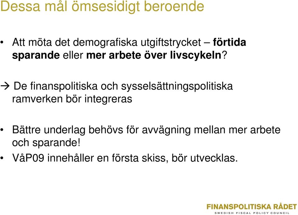 De finanspolitiska och sysselsättningspolitiska ramverken bör integreras