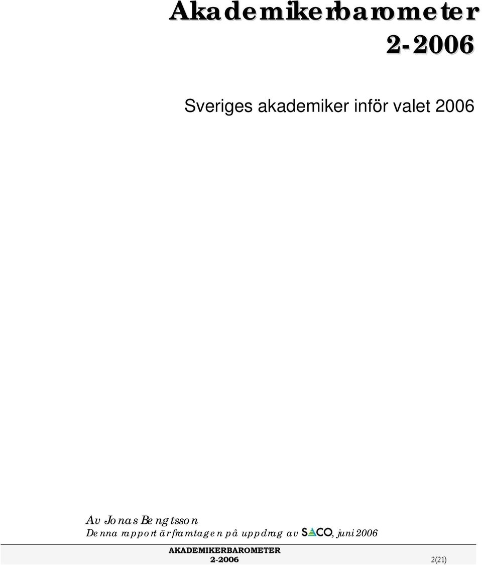 Bengtsson Denna rapport är framtagen