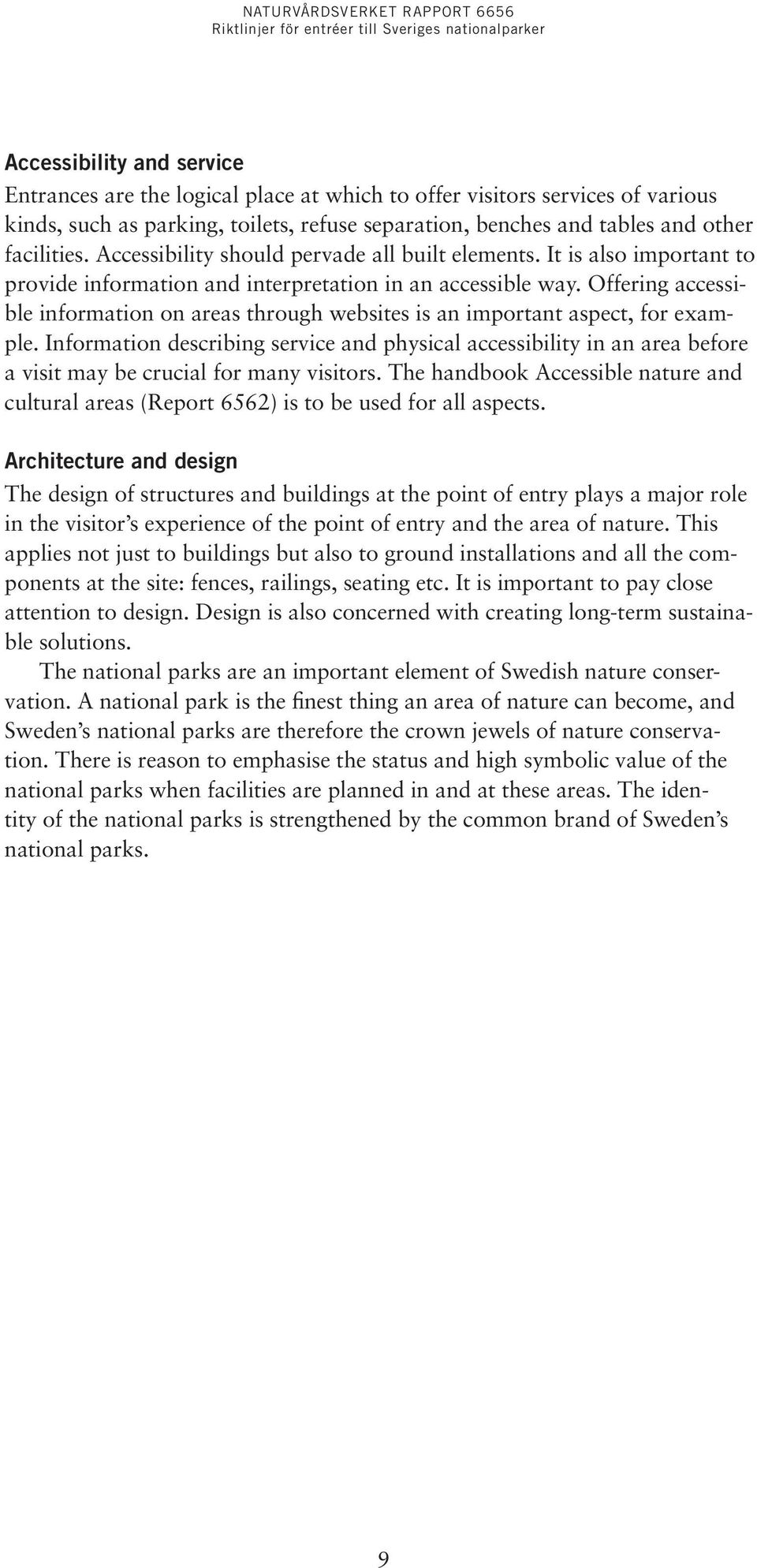 Offering accessible information on areas through websites is an important aspect, for example.