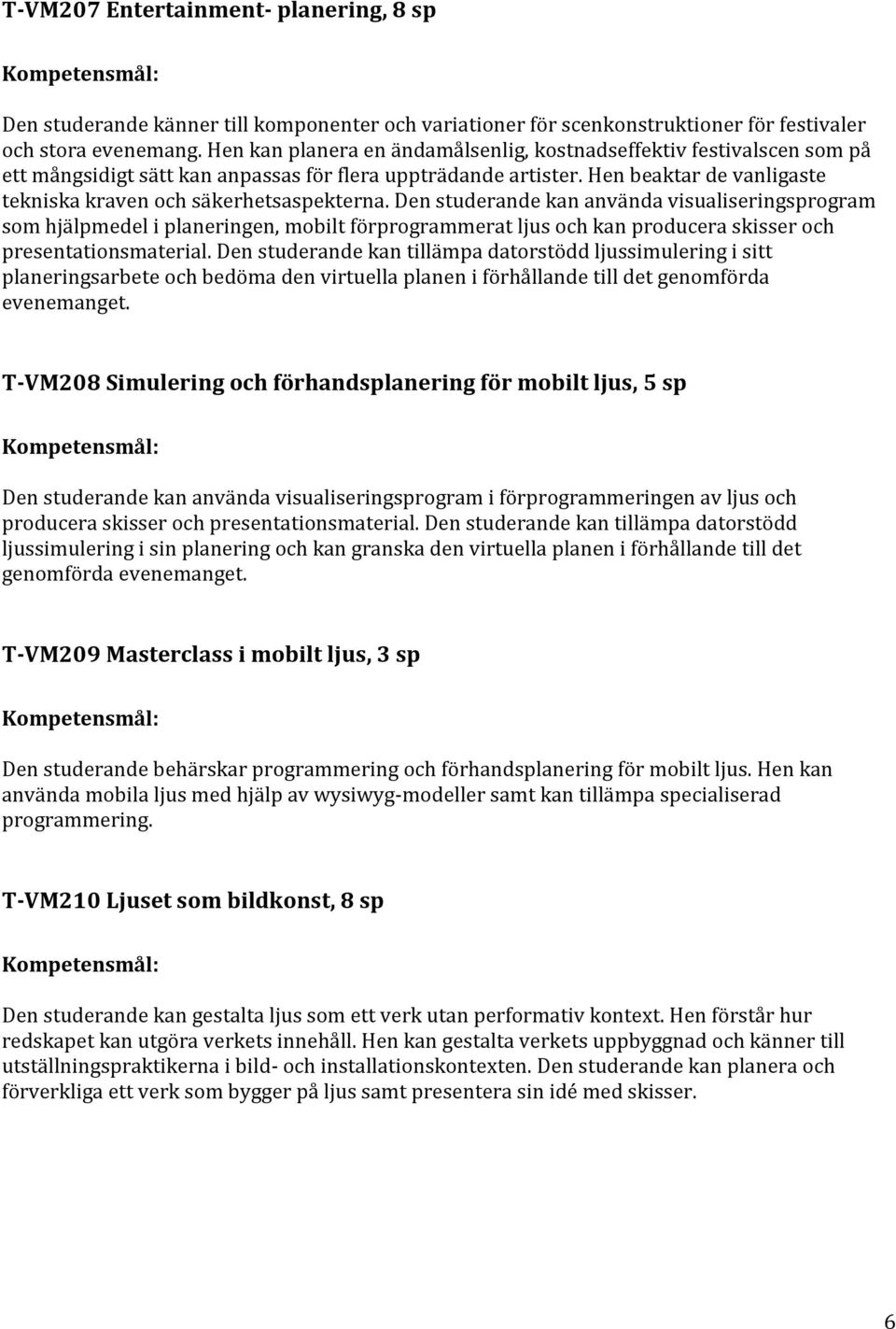 Hen beaktar de vanligaste tekniska kraven och säkerhetsaspekterna.