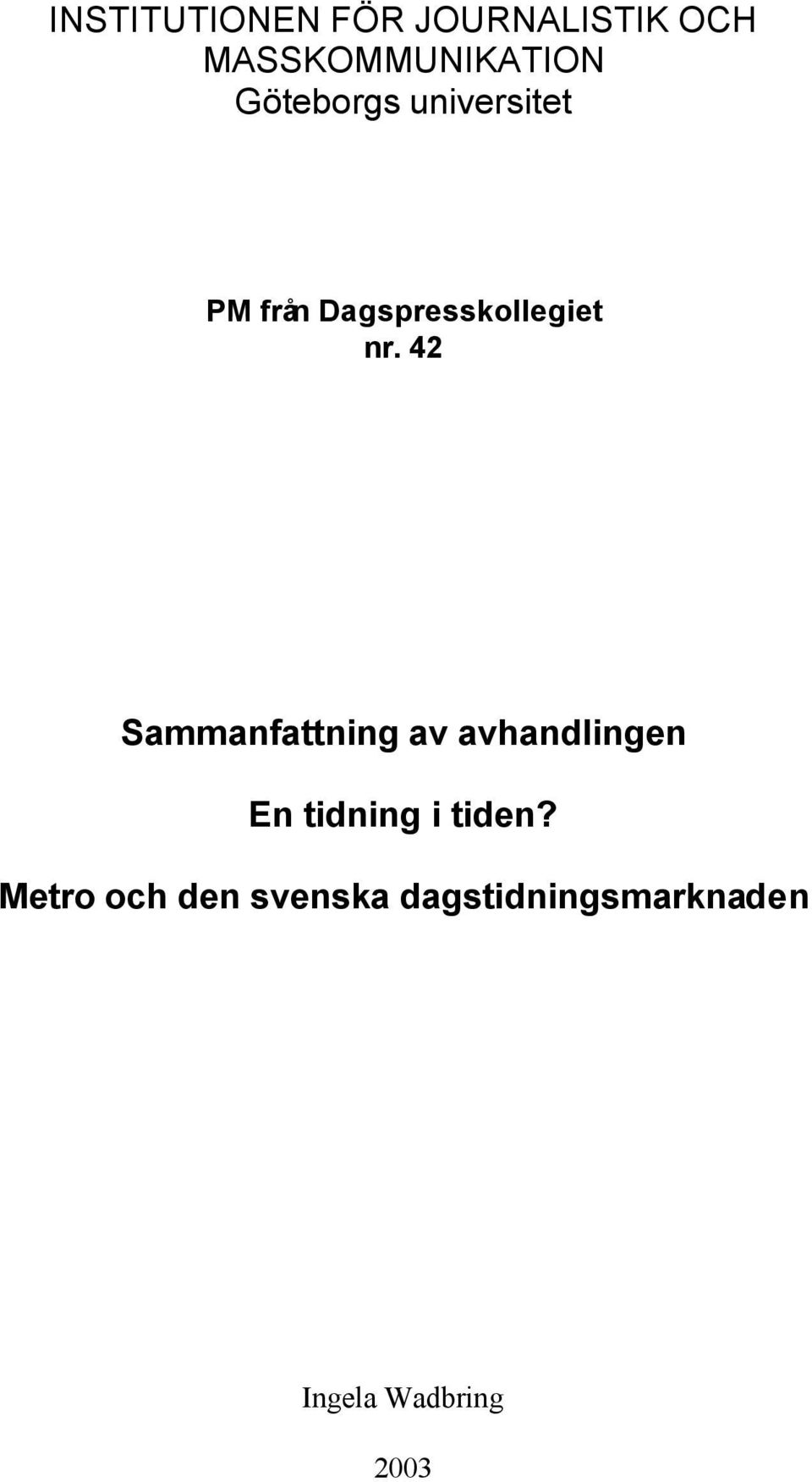 42 Sammanfattning av avhandlingen En tidning i tiden?