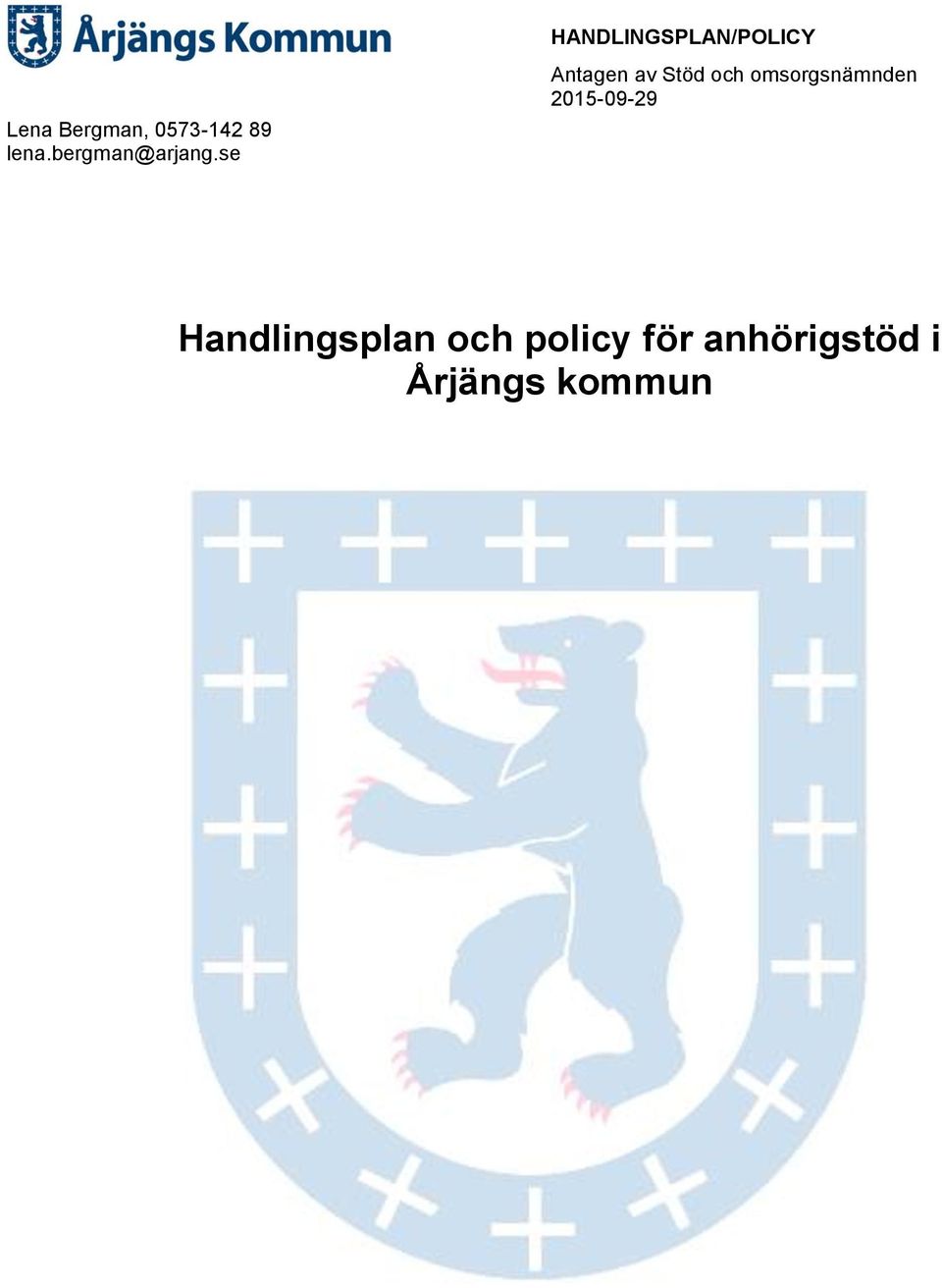 se HANDLINGSPLAN/POLICY Antagen av Stöd
