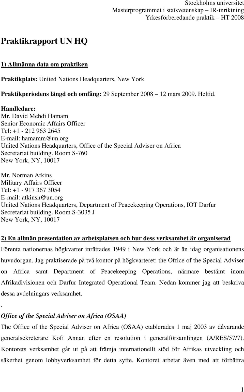 org United Nations Headquarters, Office of the Special Adviser on Africa Secretariat building. Room S-760 New York, NY, 10017 Mr.