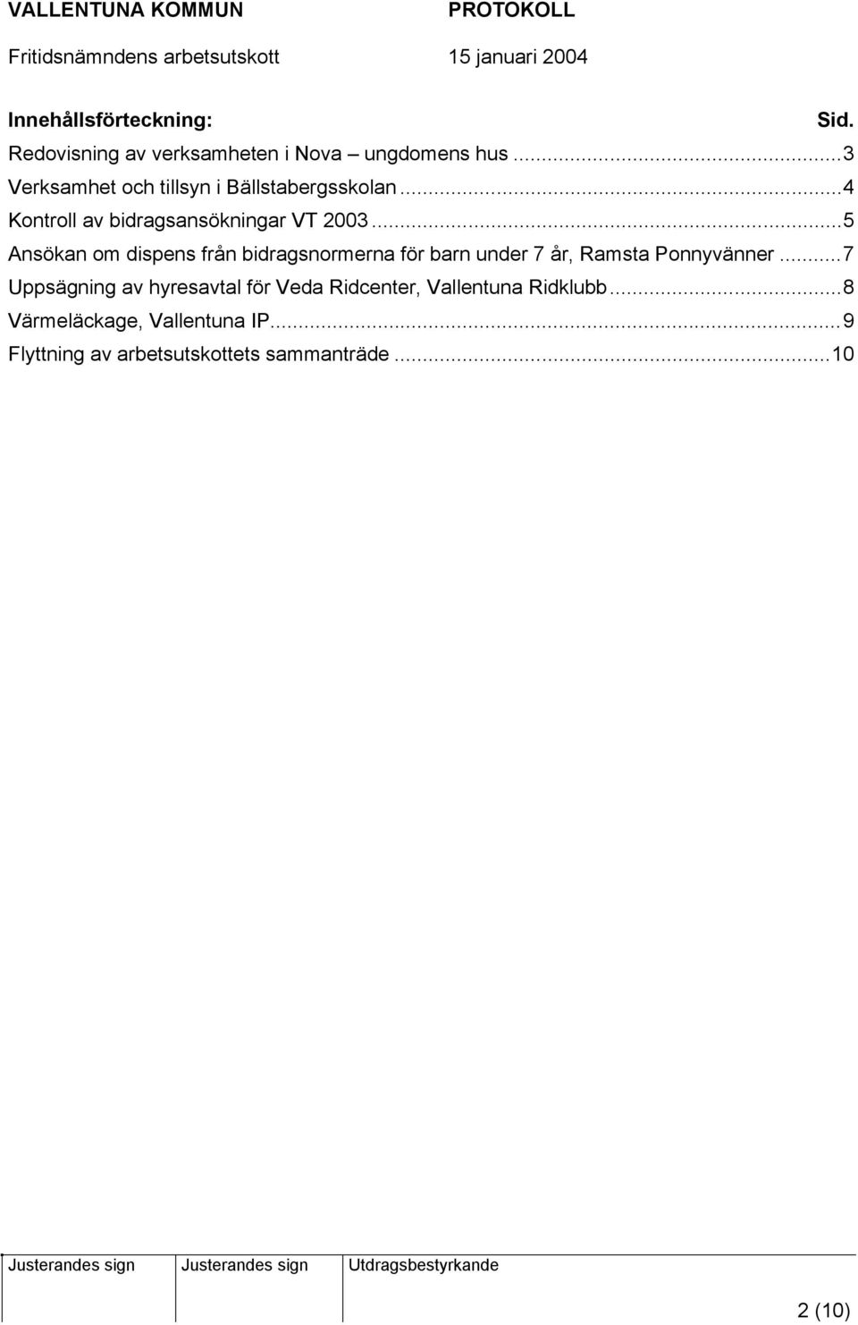 ..5 Ansökan om dispens från bidragsnormerna för barn under 7 år, Ramsta Ponnyvänner.