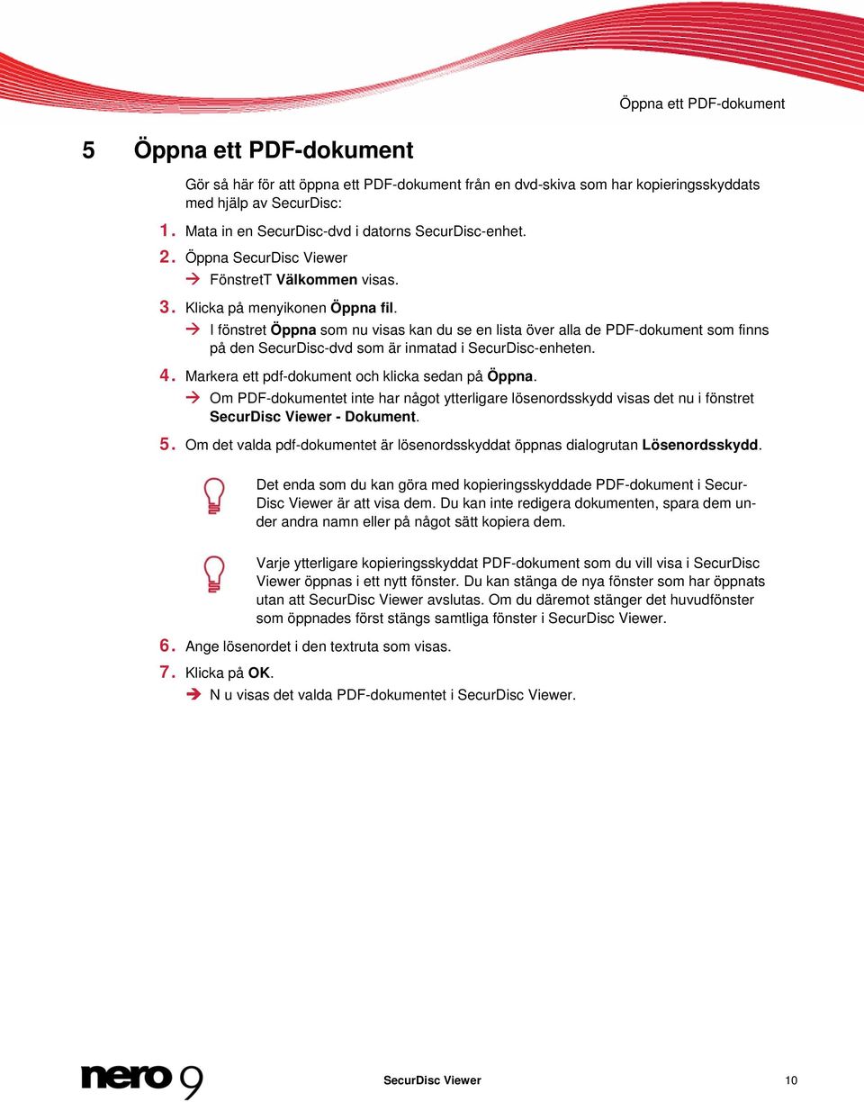 I fönstret Öppna som nu visas kan du se en lista över alla de PDF-dokument som finns på den SecurDisc-dvd som är inmatad i SecurDisc-enheten. 4. Markera ett pdf-dokument och klicka sedan på Öppna.