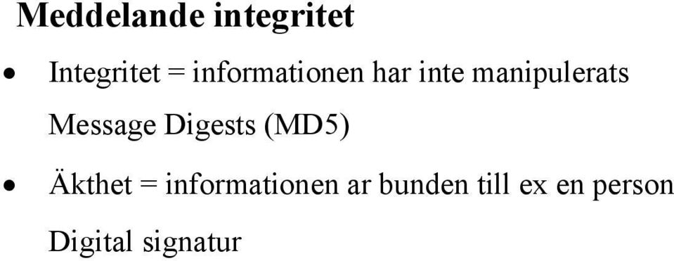 Message Digests (MD5) Äkthet =