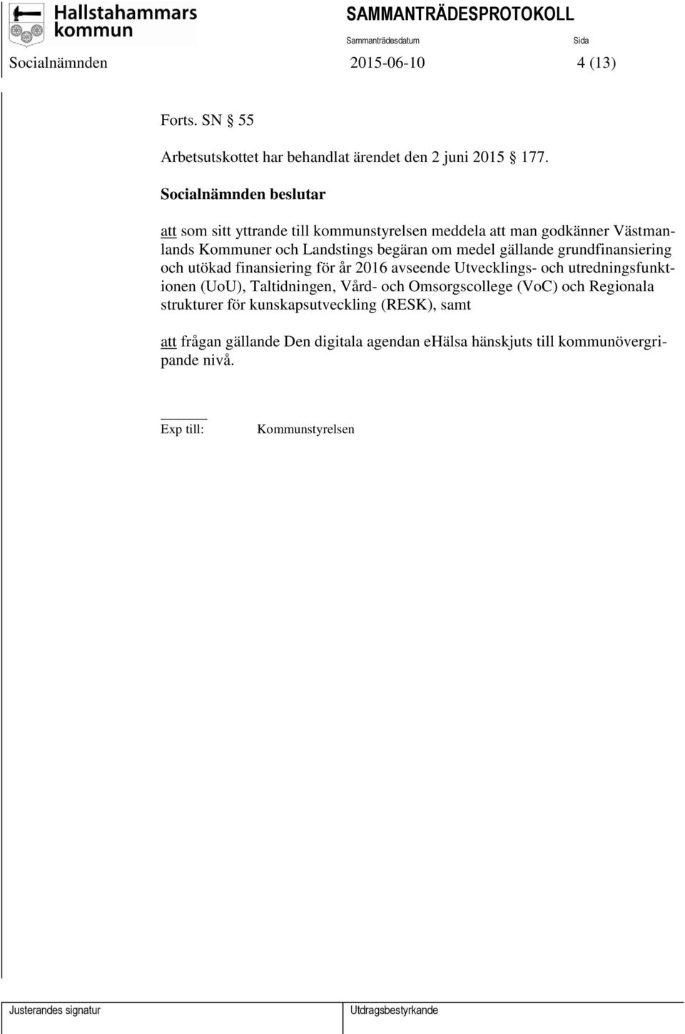 gällande grundfinansiering och utökad finansiering för år 2016 avseende Utvecklings- och utredningsfunktionen (UoU), Taltidningen, Vård- och