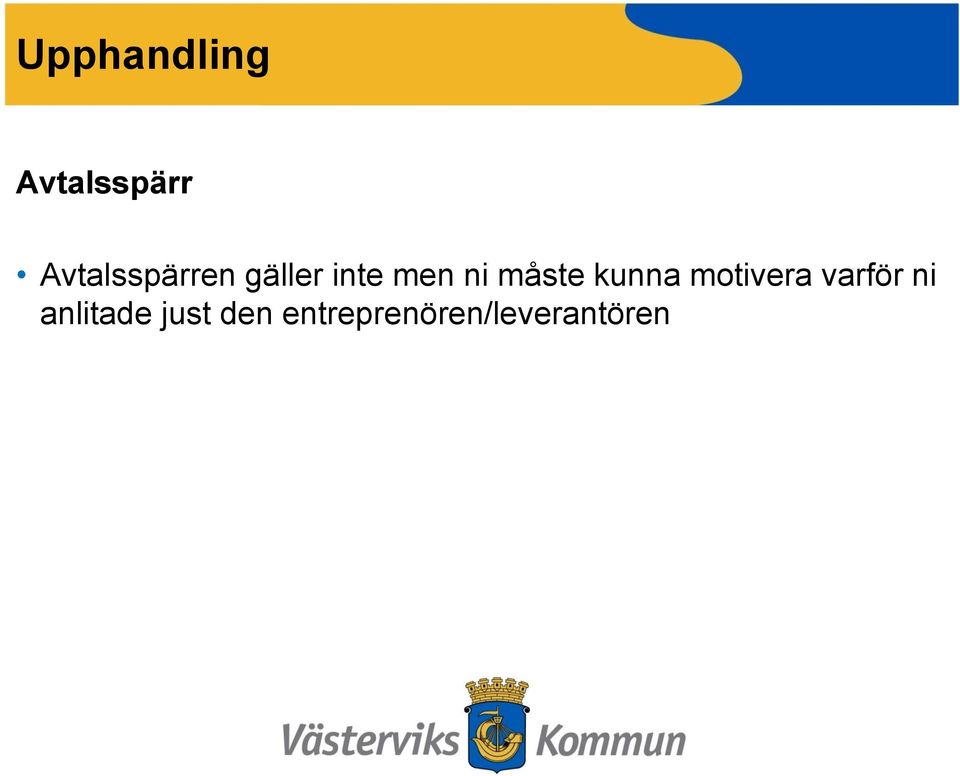 kunna motivera varför ni