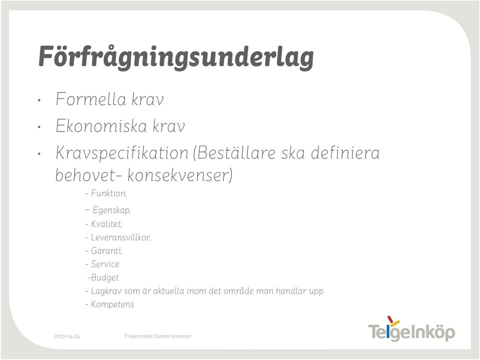- Funktion, - Egenskap, - Kvalitet, - Leveransvillkor, - Garanti, -