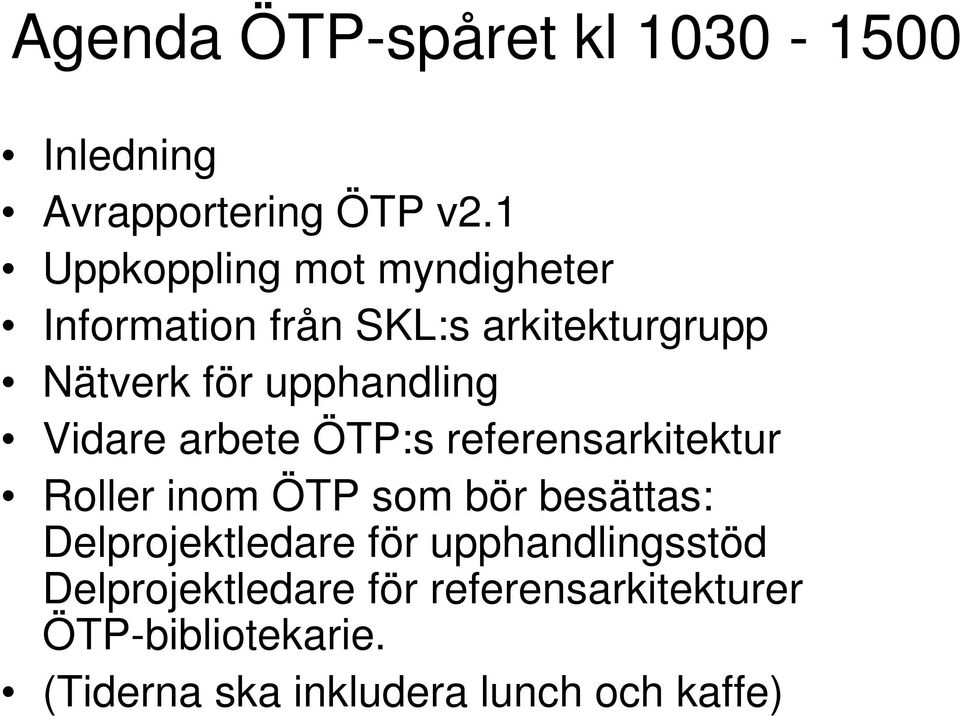 upphandling Vidare arbete ÖTP:s referensarkitektur Roller inom ÖTP som bör besättas: