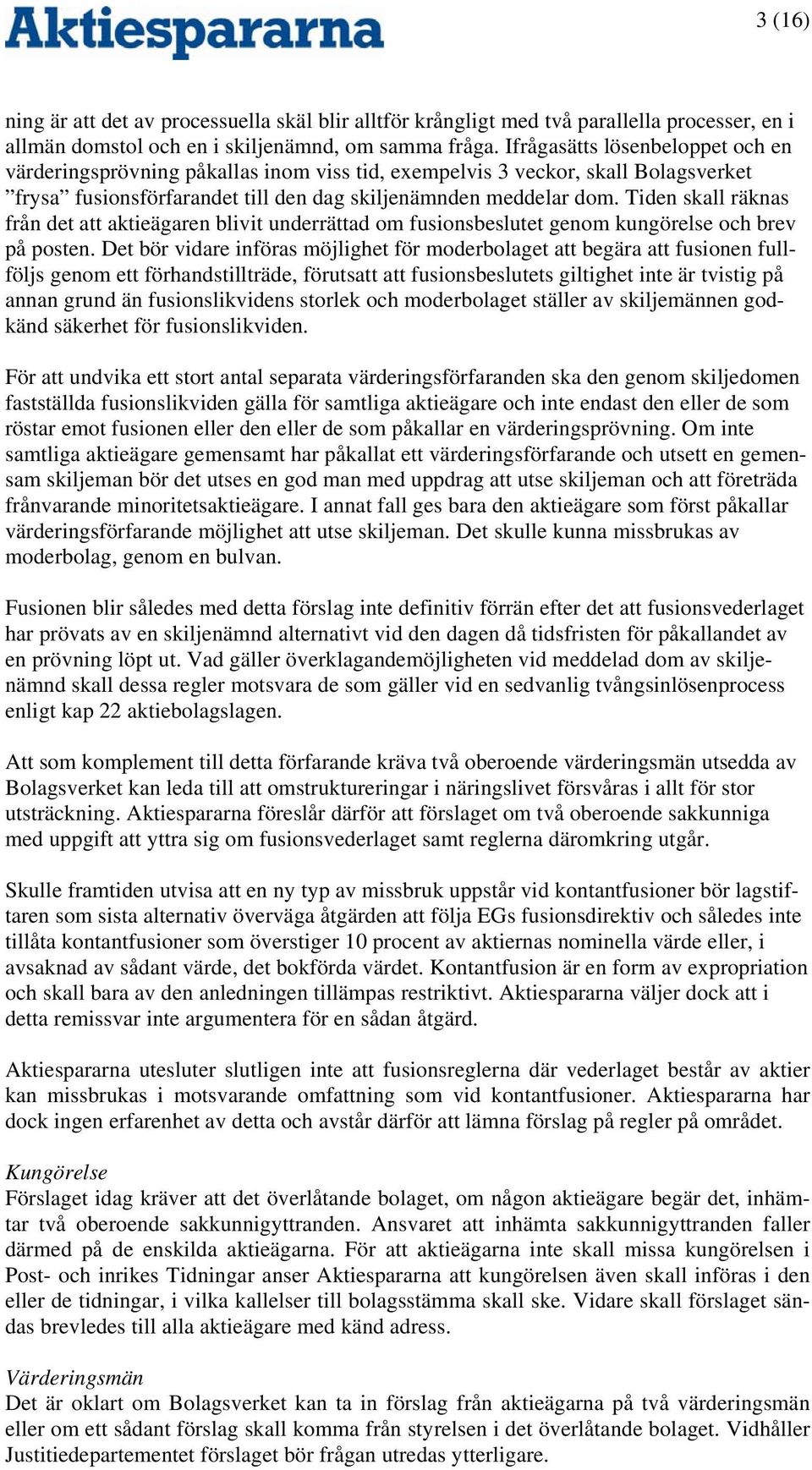 Tiden skall räknas från det att aktieägaren blivit underrättad om fusionsbeslutet genom kungörelse och brev på posten.