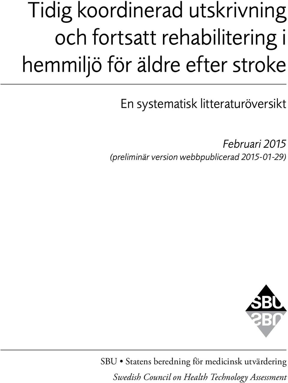 (preliminär version webbpublicerad 2015-01-29) SBU Statens beredning