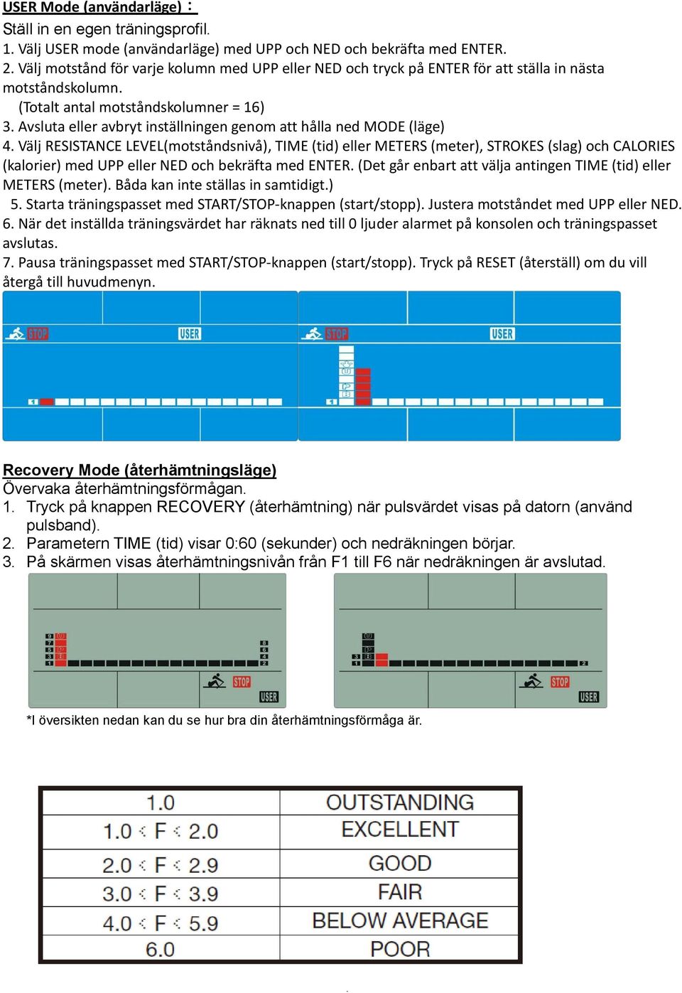 Avsluta eller avbryt inställningen genom att hålla ned MODE (läge) 4.