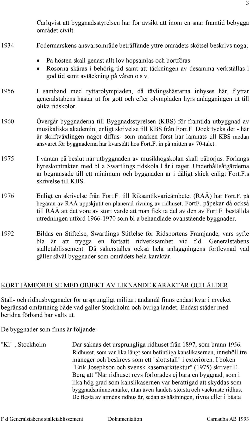 verkställas i god tid samt avtäckning på våren o s v.