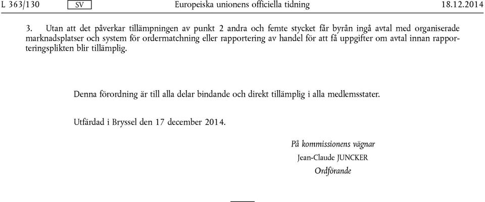 marknadsplatser och system för ordermatchning eller rapportering av handel för att få uppgifter om avtal innan