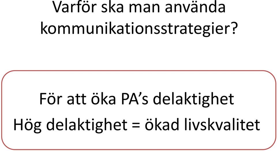 För att öka PA s delaktighet