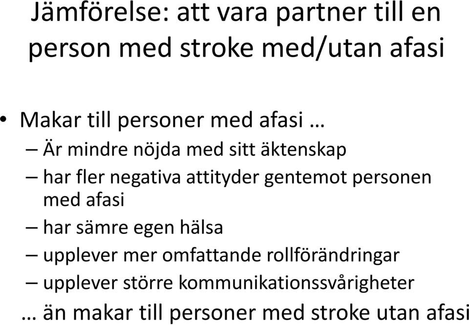 gentemot personen med afasi har sämre egen hälsa upplever mer omfattande