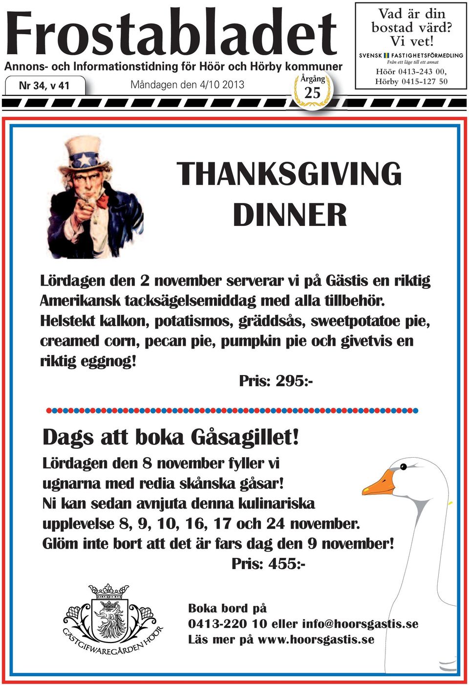 november serverar vi på Gästis en riktig Amerikansk tacksägelsemiddag med alla tillbehör.