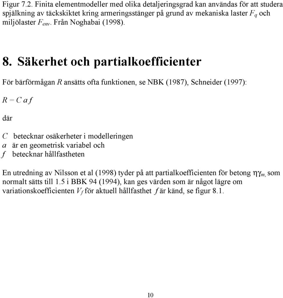 miljölaster F env. Från Noghabai (1998). 8.