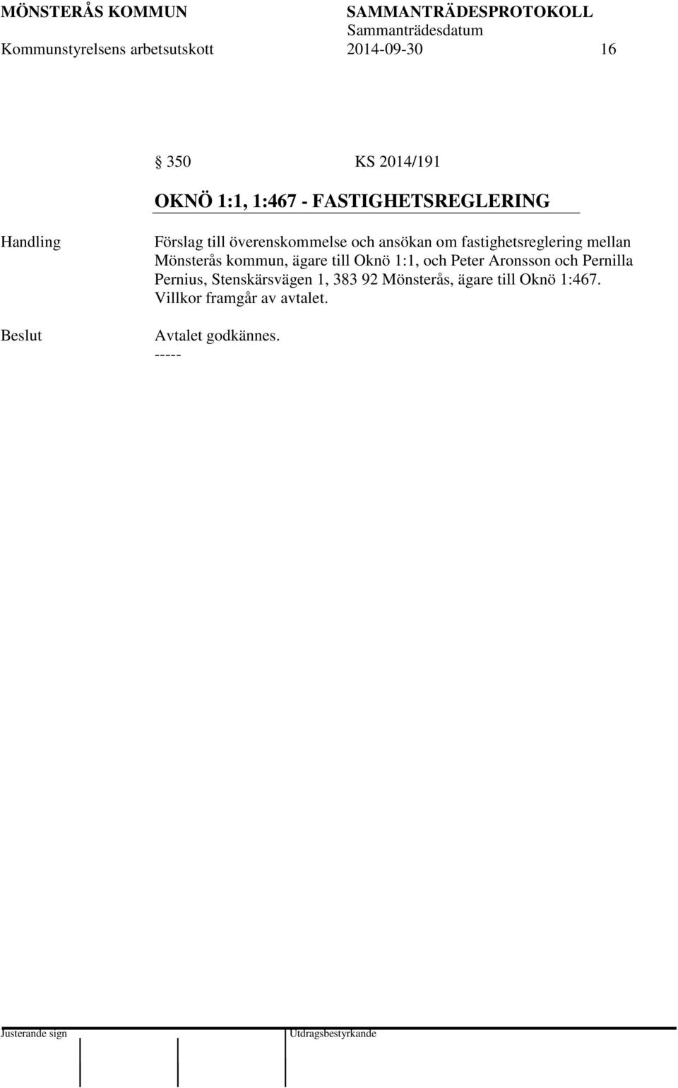 fastighetsreglering mellan Mönsterås kommun, ägare till Oknö 1:1, och Peter Aronsson och