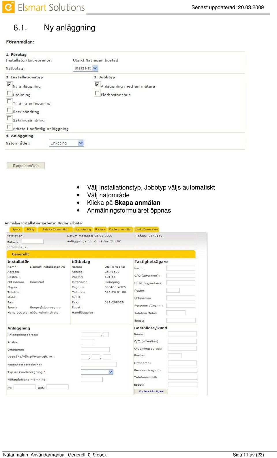 på Skapa anmälan Anmälningsformuläret öppnas