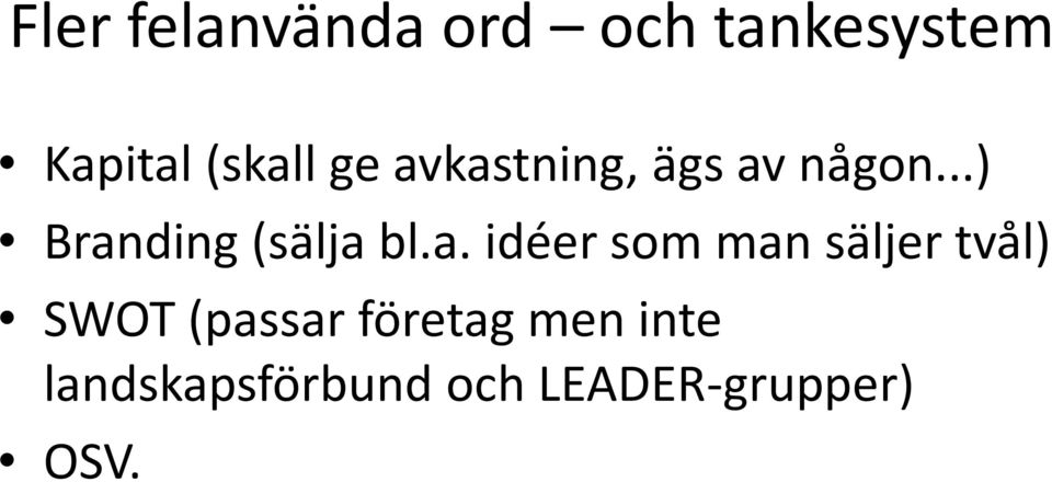 a. idéer som man säljer tvål) SWOT (passar företag