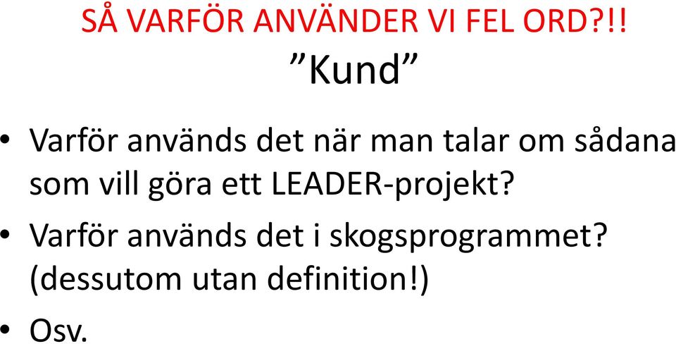 sådana som vill göra ett LEADER-projekt?
