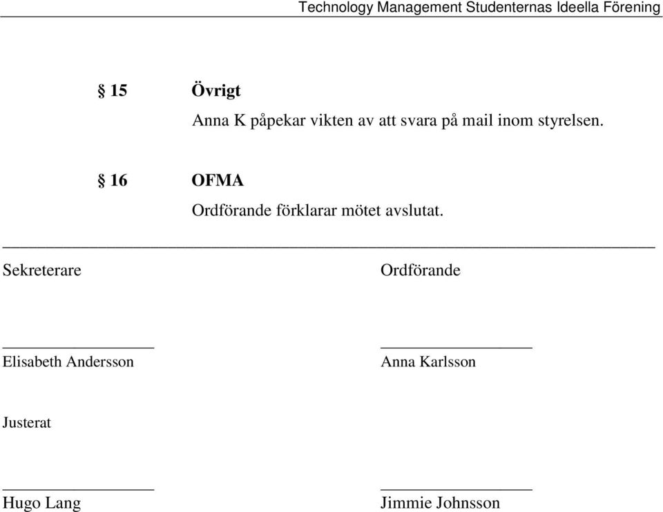 16 OFMA Ordförande förklarar mötet avslutat.