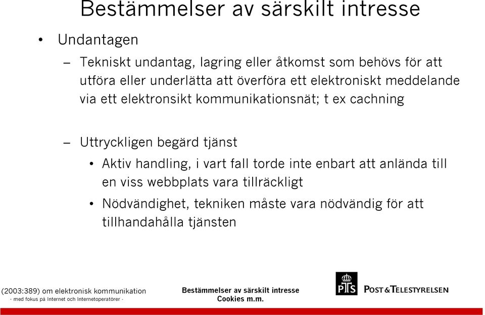 Uttryckligen begärd tjänst Aktiv handling, i vart fall torde inte enbart att anlända till en viss webbplats vara