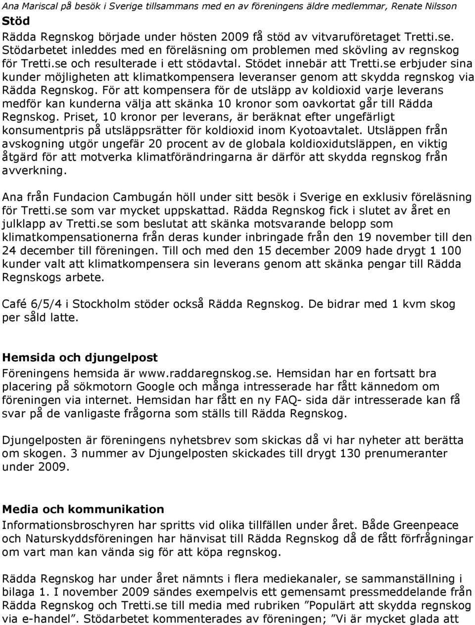 se erbjuder sina kunder möjligheten att klimatkompensera leveranser genom att skydda regnskog via Rädda Regnskog.