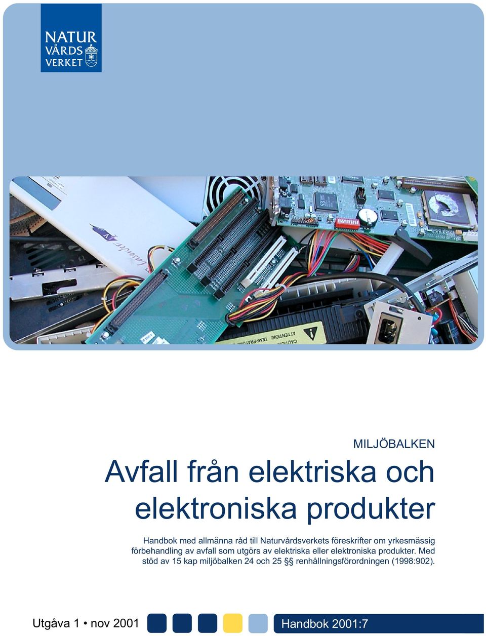 avfall som utgörs av elektriska eller elektroniska produkter.