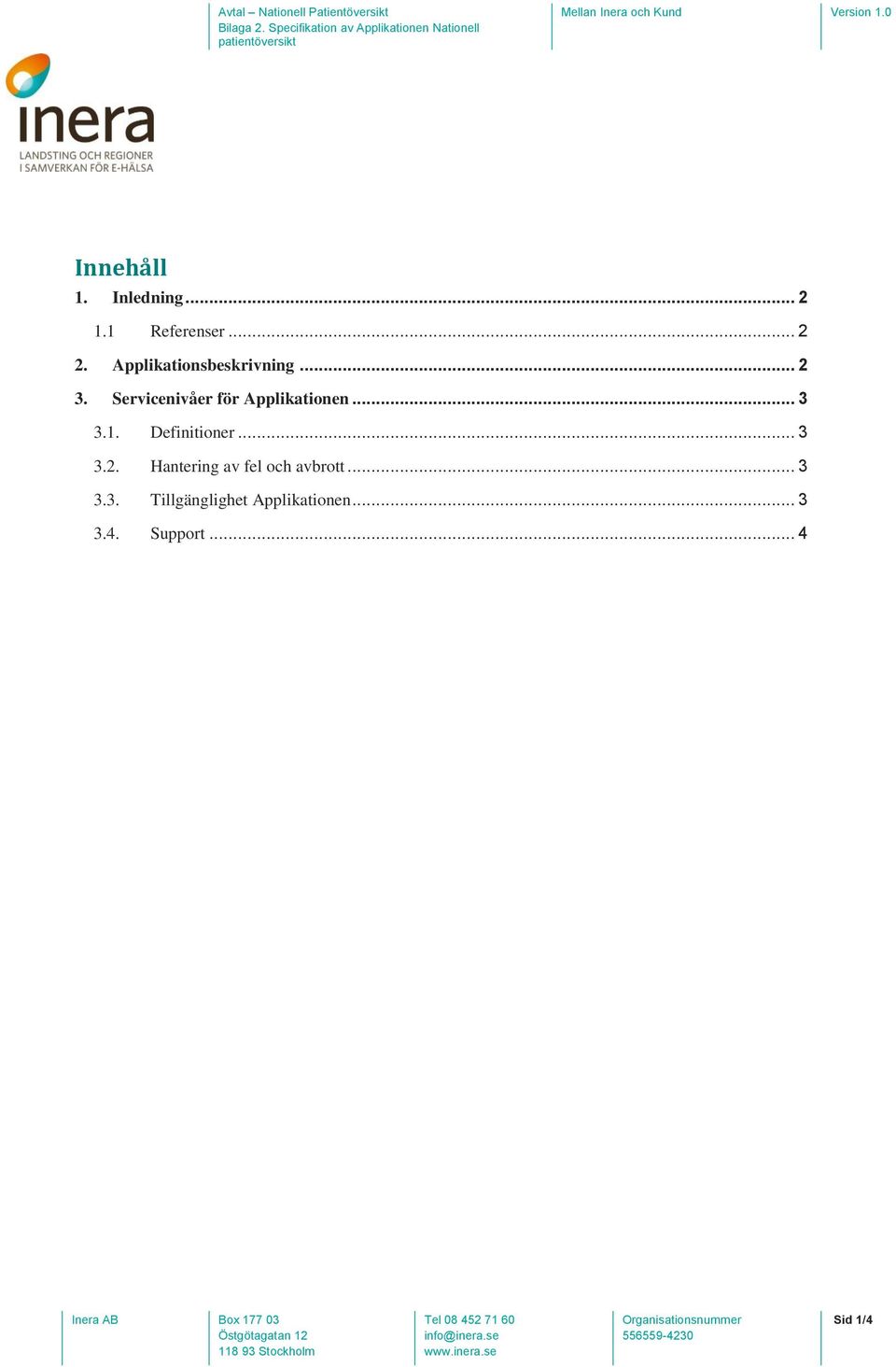 Servicenivåer för Applikationen... 3 3.1. Definitioner... 3 3.2.