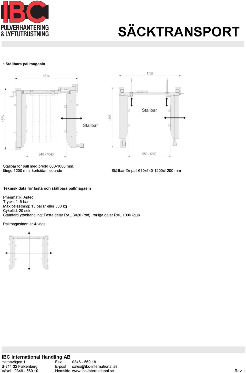 pallmagasin Pneumatik: Airtec Tryckluft: 6 bar Max belastning: 15 pallar eller 500 kg