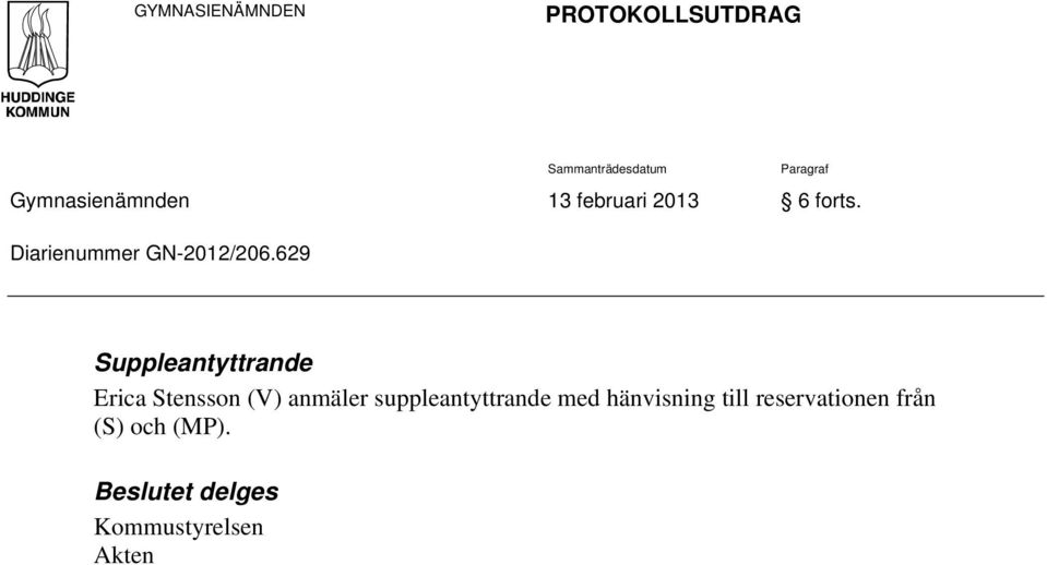 629 Suppleantyttrande Erica Stensson (V) anmäler suppleantyttrande med