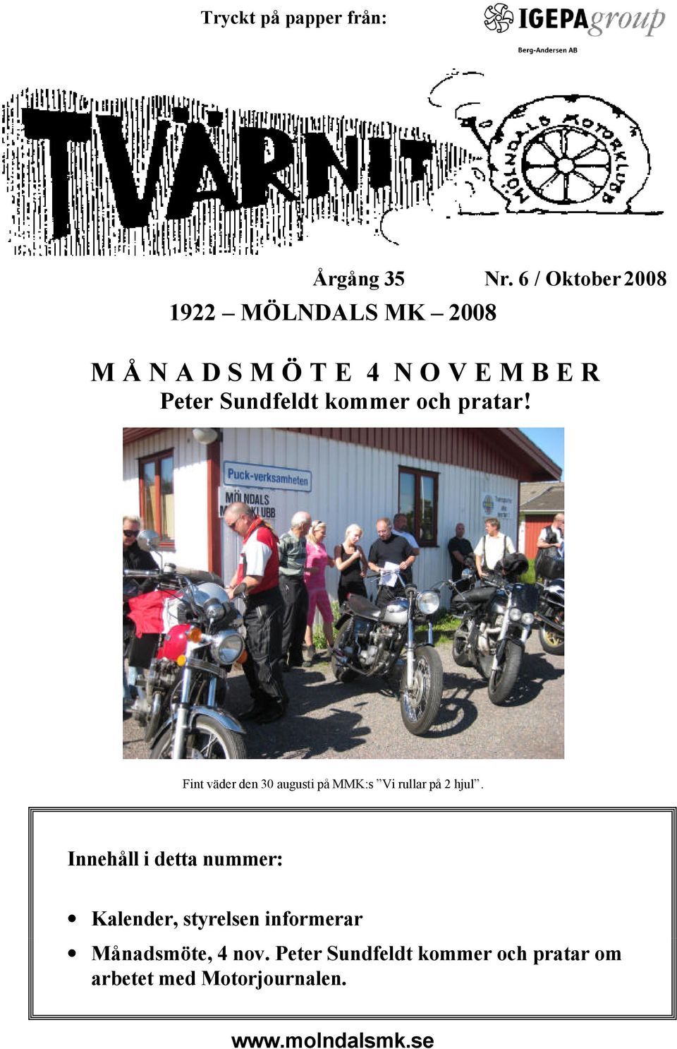 Sundfeldt kommer och pratar! Fint väder den 30 augusti på MMK:s Vi rullar på 2 hjul.
